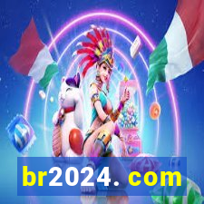 br2024. com